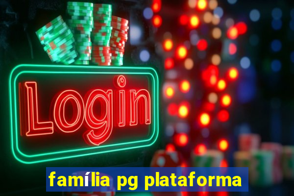 família pg plataforma